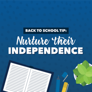 Back to school tip, nurture their independence
