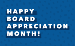 Happy Board Appreciation Month!