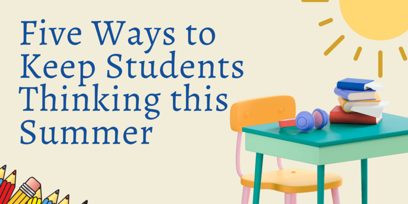Five Ways to Keep Students Thinking this Summer